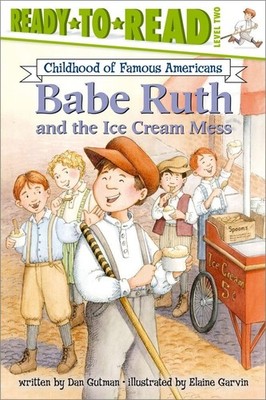 Babe Ruth and the Ice Cream Mess: Ready-to-Read Level 2 (Ready-to-Read Child...