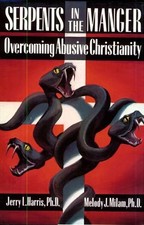 SERPENTS IN THE MANGER: OVERCOMING ABUSIVE CHRISTIANITY By Jerry L. Harris VG