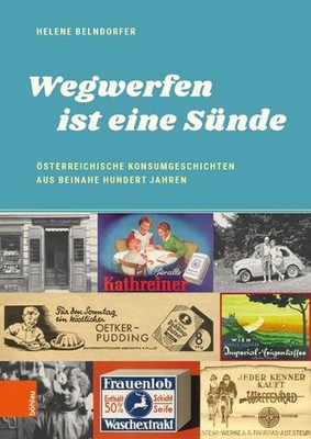 Damit es nicht verlorengeht ...: ?sterreichische Konsumgeschichten aus beinahe h