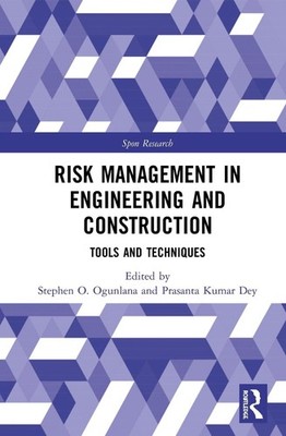 Risk Management in Engineering and Construction: Tools and Techniques by Stephen