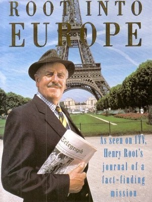 Root into Europe: Henry Root's Journal of a Fact-finding Mission, Root, Henry, U