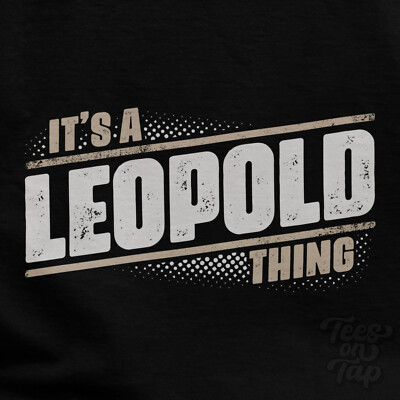IT'S A LEOPOLD THING T-SHIRT name surname funny family gift idea