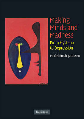 Making Minds and Madness From Hysteria to Depression Borch-Jacobsen Paperback