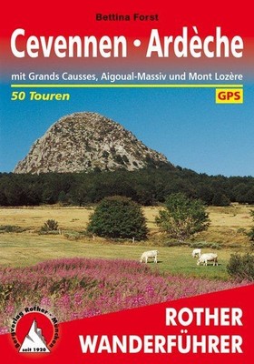 Cevennen - Ardèche. 50 Touren mit GPS-Tracks mit Grands Causses, Aigoual-Massiv 