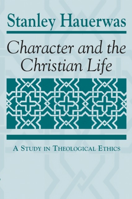 Character and the Christian Life by Stanley Hauerwas PAPERBACK 9780268007720