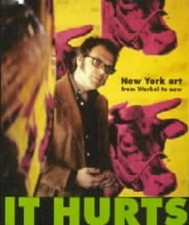 It Hurts: New York Art from Warhol to Now by Matthew Collings (English) Paperbac