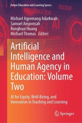 Artificial Intelligence and Human Agency in Education: Volume... - 9789819692507