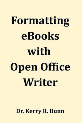 Formatting eBooks with Open Office Writer by Kerry R. Bunn Sr (English) Paperbac