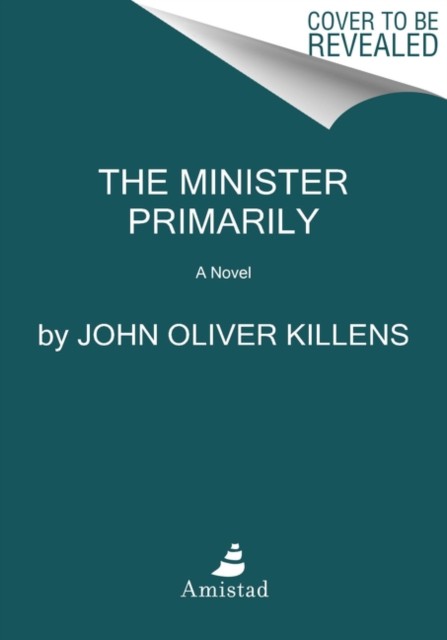 The Minister Primarily A Novel by John Oliver Killens HARDBACK 9780063079595