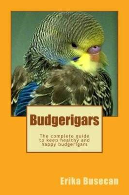 Budgerigars: The complete guide to keep healthy and happy - VERY GOOD