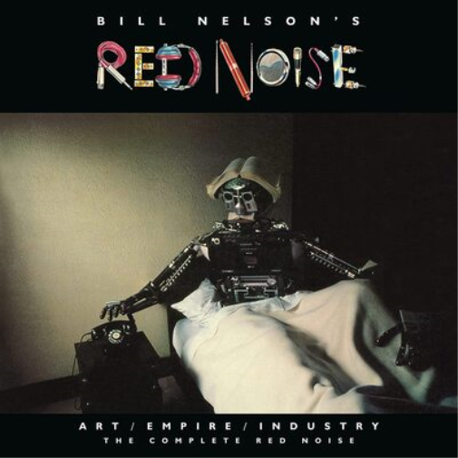 Bill Nelson's Red Noise Art/Empire/Industry: The Complete Red Noise (CD)