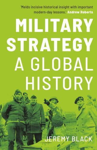 Military Strategy : A Global History by Jeremy Black (2023, Trade Paperback)