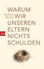 Warum wir unseren Eltern nichts schulden von ...