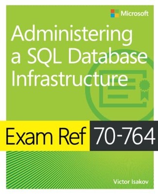Exam Ref 70-764 Administering a SQL ..., Isakov, Victor