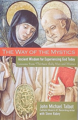 The Way of the Mystics: Ancient Wisdom for Experiencing God Today