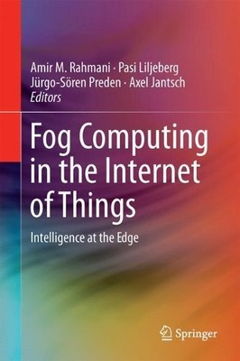 Fog Computing in the Internet of Things - 9783319576381