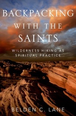 Backpacking with the Saints by Belden C. Lane HARDBACK 9780199927814