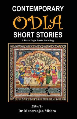 Contemporary Odia Short Stories A Black Eagle Books Anthology Various Authors