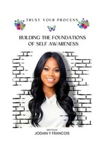 Building The Foundations of Self-awareness: Trust Your Process