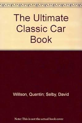 The Ultimate Classic Car Book, Willson, Quentin, Used; Good Book