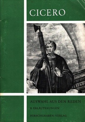 Auswahl aus den Reden - Teil B: Erläuterungen Cicero, Marcus Tullius und Egon Rö
