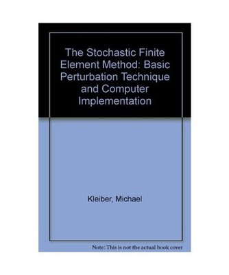 The Stochastic Finite Element Method: Basic Perturbation Technique and Computer 