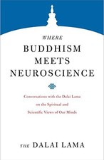 WHERE BUDDHISM MEETS NEUROSCIENCE: CONVERSATIONS WITH THE By The Dalai Lama