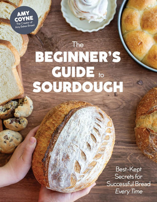 The Beginner'S Guide to Sourdough: Best-Kept Secrets for Successful Bread Every 
