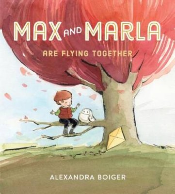 Max and Marla Are Flying Together - Hardcover By Boiger, Alexandra - VERY GOOD