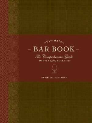 The Ultimate Bar Book: The Comprehensive Guide to Over 1,000 Cocktails - GOOD