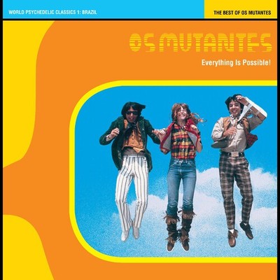 Os Mutantes - Everything Is Possible! The Best of Os Mutantes - World Psychedeli