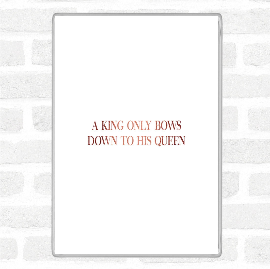 Rose Gold King Bows To Queen Quote Jumbo Fridge Magnet UK