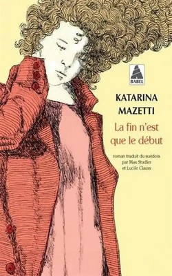 La fin n'est que le début - Mazetti, Katarina