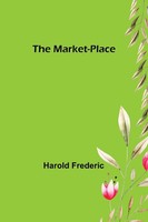 The Market-Place Harold Frederic Taschenbuch Kartoniert / Broschiert Englisch