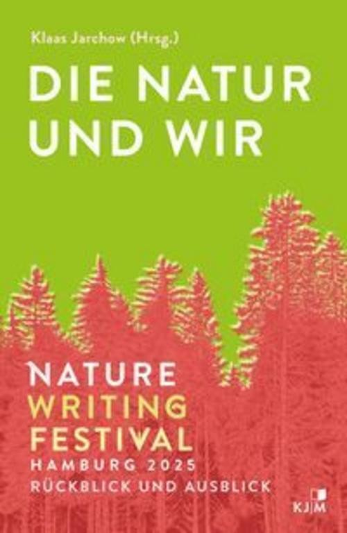 Die Natur und wir: Nature Writing Festival Hamburg 2025. Sammelband - Bild 2