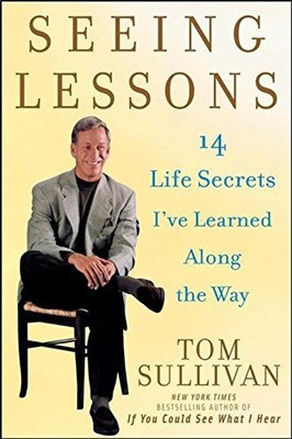 SEEING LESSONS: 14 LIFE SECRETS I'VE LEARNED ALONG THE WAY By Tom Sullivan *NEW*