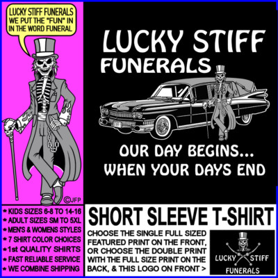 Lucky Stiff Funeral Our Day Begins When Your Days End Skeleton Hearse T-shirt