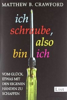 Ich schraube, also bin ich: Vom Glück, etwas mit de... | Buch | Zustand sehr gut