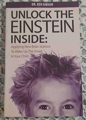 Unlock the Einstein Inside by Dr. Ken Gibson, 2006 (1st Edition), PB, 160 pages