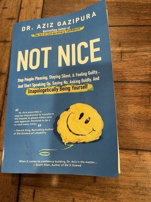 Not Nice: Stop People Pleasing, Staying Silent, & Feeling Guilty... -F