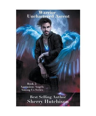 Warrior Unchartered Ascent [Angels Among Us, Band 2], Hutchison, Sherry
