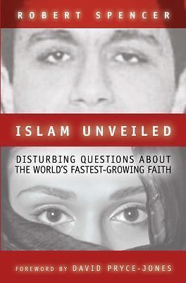 Islam Unveiled : Disturbing Questions about the World's Fastest-Growing Faith...