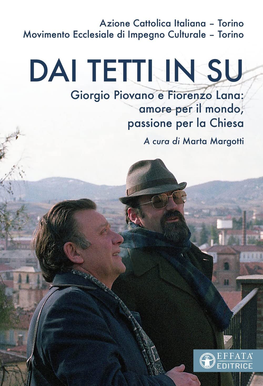 9788869299681 Dai tetti in su. Giorgio Piovano e Fiorenzo Lana: ...per la Chiesa
