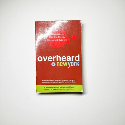 Overheard in New York: Conversations from the Streets, Stores, and Subways by S