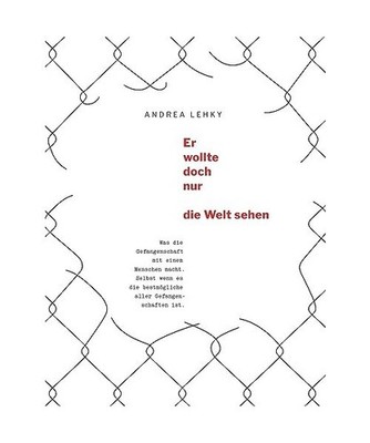 Er wollte doch nur die Welt sehen: Was die Gefangenschaft mit einem Menschen mac