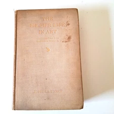 The Higher Life in Art by John La Farge, 1908 First Edition
