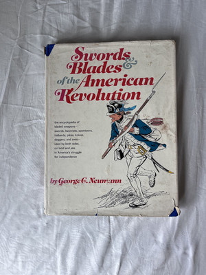 Swords and Blades of the American Revolution, George G. Neumann