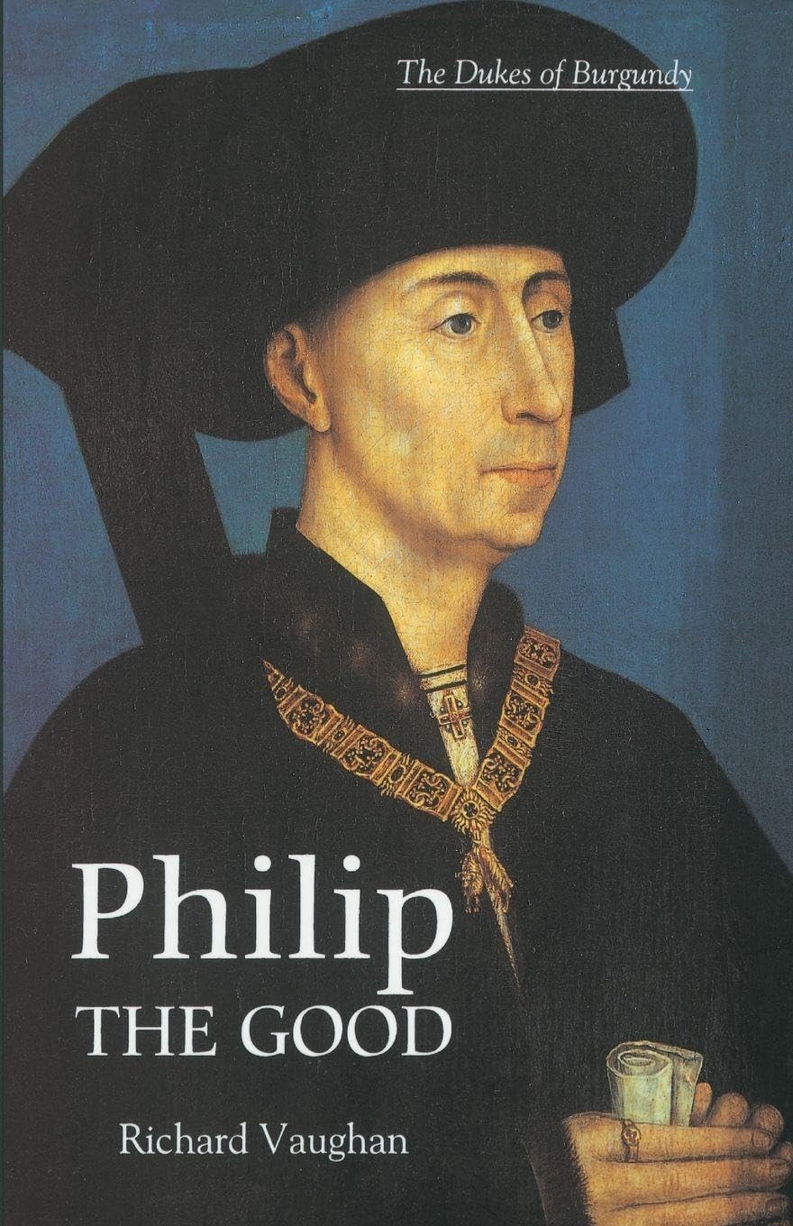 Philip the Good: The Apogee of Burgundy (History of Valois Burgu - Image 3