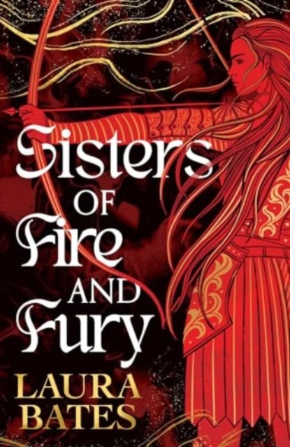 Sisters of Fire and Fury by Laura Bates (Paperback Book)