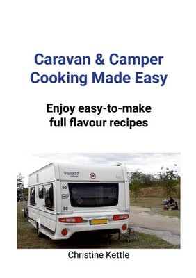 Caravan & Camper Cooking Made Easy Enjoy Easy-to-make Full Flavour Recipes Buch